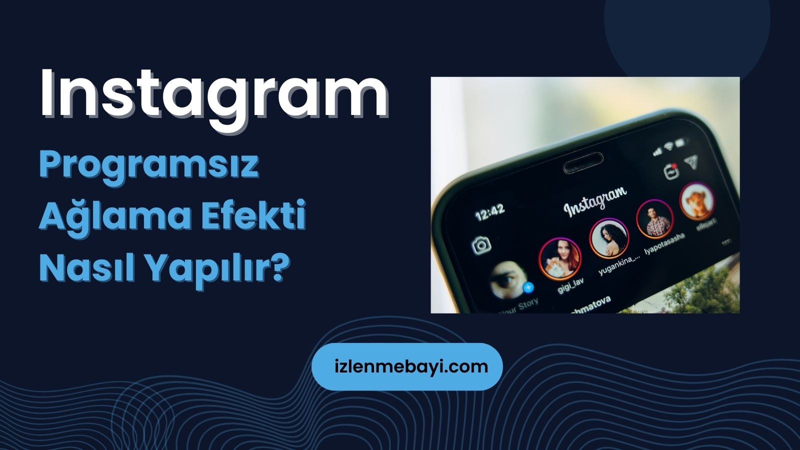 Programsız Instagram Ağlama Efekti Nasıl Yapılır?