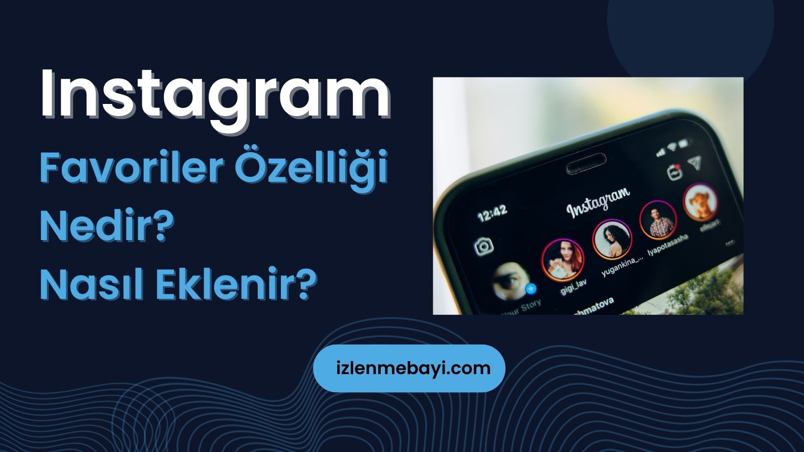 Instagram Favoriler Özelliği Nedir? Nasıl Eklenir?