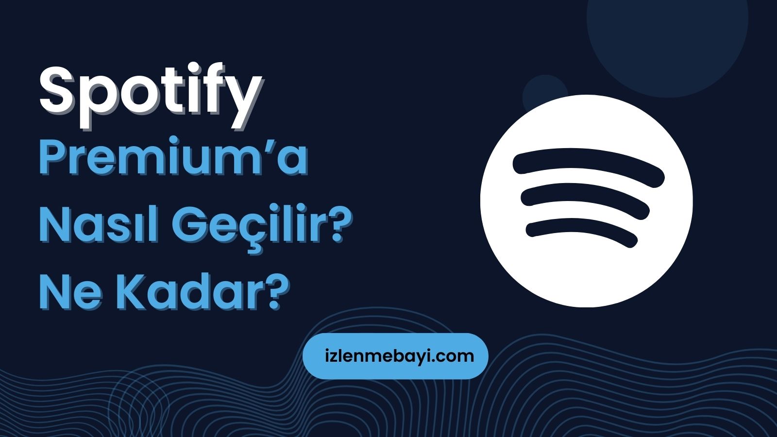 Spotify Premium’a Nasıl Geçilir? Ne Kadar?