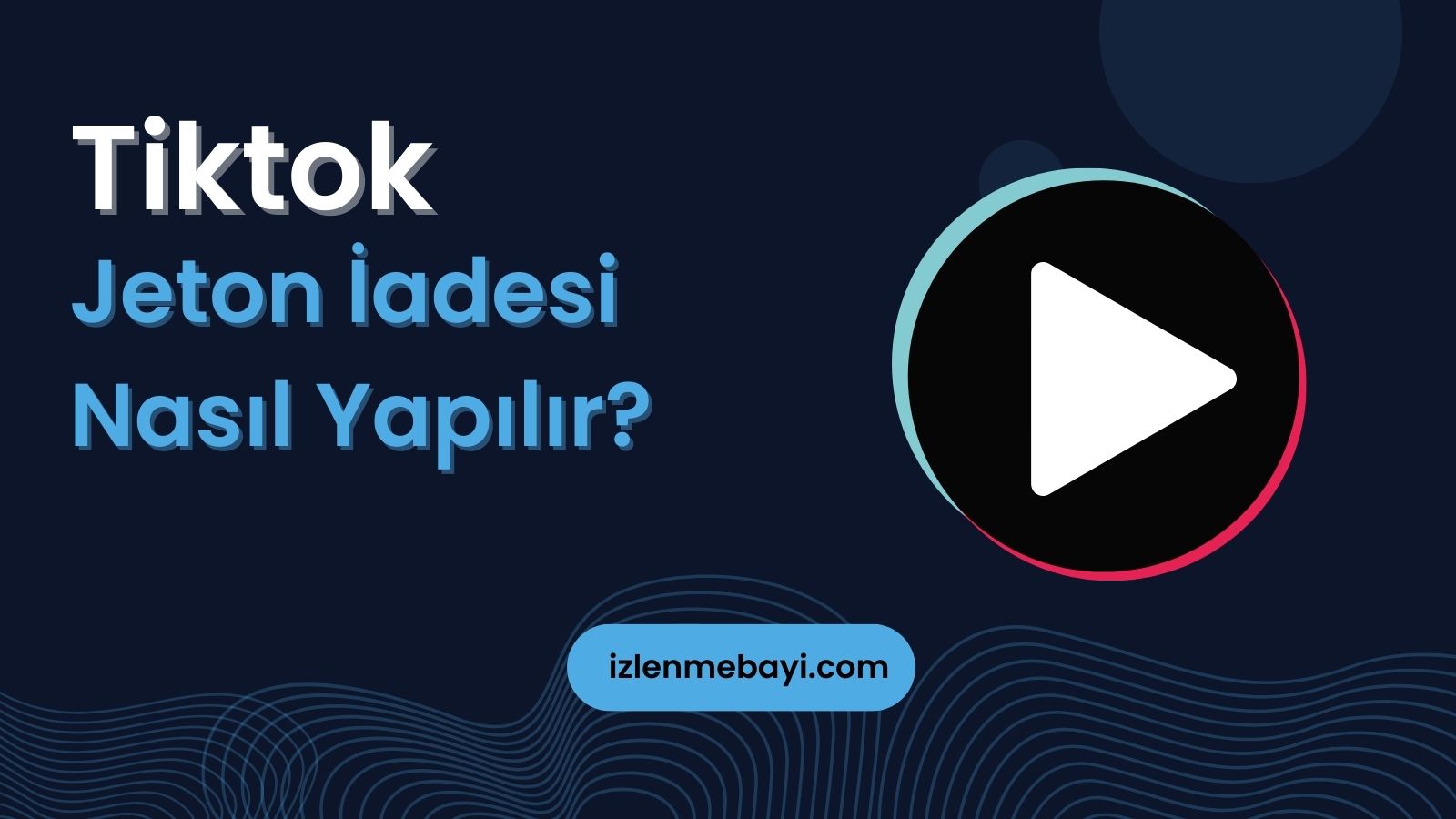 Tiktok Jeton İadesi Nasıl Yapılır? Tiktok İade Formu